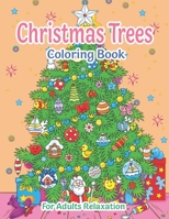 Christmas Trees Coloring Book For Adults Relaxation: New and Expanded Editions, 50 Unique Designs, Ornaments, Christmas Trees B08KBSDY7R Book Cover