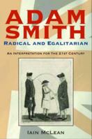 Adam Smith: Radical and Egalitarian: An Interpretation for the 21st Century 1403977917 Book Cover