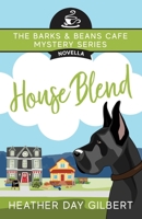 House Blend (Barks & Beans Cafe Cozy Mystery) B0CK3MYNH7 Book Cover
