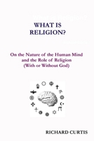 What is Religion? 0615152414 Book Cover