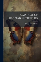A Manual Of European Butterflies: On The Plan Of Stainton's Manual Of British Butterflies And Moths 1179118634 Book Cover