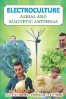 ELECTROCULTURE: Aerial and magnetic antennas 2959323742 Book Cover