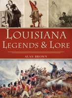 Louisiana Legends and Lore 1467147516 Book Cover
