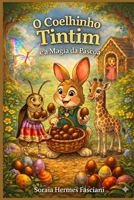 O COELHINHO TIM TIM E A MAGIA DA PÁSCOA: A MAGIA DA PÁSCOA (Portuguese Edition) B0GWJD1T8P Book Cover