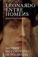 Leonardo entre os homens Da Vinci no contexto dos polímatas: No Contexto dos Polímatas 6556743976 Book Cover