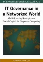 IT Governance in a Networked World: Multi-Sourcing Strategies and Social Capital for Corporate Computing 1605660841 Book Cover