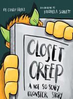 Closet Creep: A Not So Scary Monster Story 0996045848 Book Cover