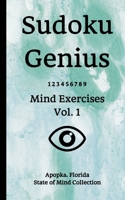 Sudoku Genius Mind Exercises Volume 1: Apopka, Florida State of Mind Collection 1678852236 Book Cover