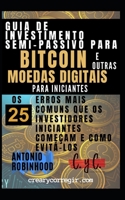 Guia de investimento semi-passivo para bitcoin e outras moedas digitais para iniciantes: Os 25 Erros Mais Comuns que os Investidores Iniciantes Começa B0948LL6HT Book Cover