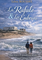 La Rafale et Les Embruns: Que reste t il quand tout recule, sauf l amour Roman hommage sensible a un lieu reel et a la memoire qu il porte (French Edition) 2322664596 Book Cover