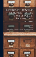 Factors Influencing the Expansion of the Nurse's Role in Primary Care Settings: A Study of the Graduates of A Nurse Practitioner Program 1019250763 Book Cover