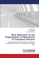 New Approach to the Organization of Movement of Transport Streams: Organization of non-stop traffic on highways excluding the formation of congestion and traffic jams 3659400238 Book Cover