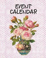 Event Calendar: Perpetual Calendar Record Book Important Celebrations Birthdays Anniversaries Monthly Address List Floral Flower #6 1729158595 Book Cover