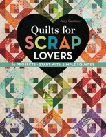 Quilts for Scrap Lovers: 16 Projects Start with Simple Squares 1617451622 Book Cover