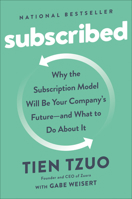 Subscribed: Why the Subscription Model Will Be Your Company's Future - and What to Do About It 0241363667 Book Cover