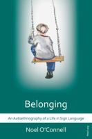 Belonging: An Autoethnography of a Life in Sign Language 3034319002 Book Cover
