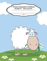 Primary Composition Notebook: Primary Composition Notebook Story Paper - 8.5"x11" - Grades K-2: Funny sheep School Specialty Handwriting Paper Dotted Middle Line (Kindergarten Composition Notebooks) 1074748107 Book Cover