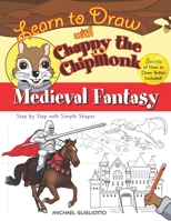 Learn to Draw with Chappy the ChipMonk: Medieval Fantasy 1675225516 Book Cover