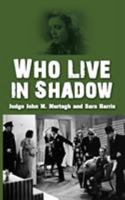 Who Live in Shadow 1479440876 Book Cover
