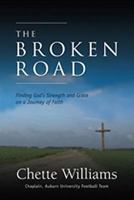 The Broken Road: Finding God's Strength and Grace on a Journey of Faith 1929619421 Book Cover