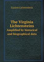 The Virginia Lichtensteins Amplified by Historical and Biographical Data 5518710682 Book Cover