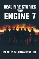 Real Fire Stories from Engine 7 1644927551 Book Cover