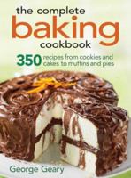 The Complete Baking Cookbook: 350 Recipes from Cookies and Cakes to Muffins and Pies 0778801659 Book Cover