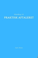 Håndbog til praktisk aftaleret (Håndbog til jura) (Danish Edition) B0DTG15RTB Book Cover