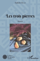 Les trois pierres: Roman (Lettres Du Monde Arabe) (French Edition) 2343145377 Book Cover