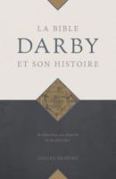 La Bible Darby et son histoire: Sa r�daction, ses objectifs et ses principes 2890823466 Book Cover
