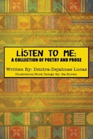 Listen to Me: A collection of poetry and prose 0578359081 Book Cover