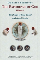 The Experience Of God: Orthodox Dogmatic Theology, Vol. 3, The Person Of Jesus Christ As God And Savior 1935317180 Book Cover