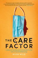 The Care Factor: A pandemic nurse's story 1743797273 Book Cover