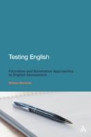 Testing English: Formative and Summative Approaches to English Assessment 1441182934 Book Cover