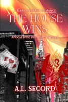 The House Wins: Apocalyptic Friends to Lovers; A Dark Fantasy Romance 1998151158 Book Cover