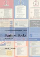 First Edition Identification Guide: Beginner Books (B&W): B-1 to B-50 (First Edition Identification Guides) 097793943X Book Cover