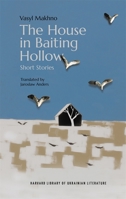 The House in Baiting Hollow: Short Stories (Harvard Library of Ukrainian Literature) 0674307577 Book Cover