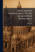 Gpra and Its Significance to the Acquisition Workforce 1025115740 Book Cover