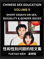 Short Essays on Sex, Sexuality & Gender Issues (Part 5) - Improve Personal Growth and Development, Sex Education, A Collection of Short Essays in ... Mandarin Chinese while Reading China Articles B0DT5RL76Y Book Cover