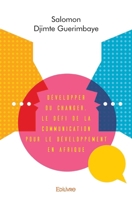 Développer ou changer. Le défi de la communication pour le développement en Afrique (French Edition) 2414264527 Book Cover
