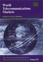 World Telecommunications Markets: The International Handbook of Telecommunications Economics, Volume III 1840643412 Book Cover