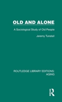 Old and Alone: A Sociological Study of Old People 1032701870 Book Cover