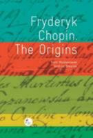 Fryderyk Chopin: The Origins 8361142339 Book Cover