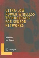Ultra-Low Power Wireless Technologies for Sensor Networks (Series on Integrated Circuits and Systems) 0387309306 Book Cover