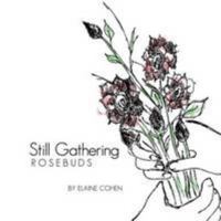 Still Gathering Rosebuds 1300013338 Book Cover