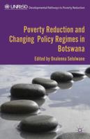 Poverty Reduction and Changing Policy Regimes in Botswana (Developmental Pathways to Poverty Reduction) 1349444286 Book Cover