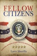Fellow Citizens: Inaugural Messages of Hope and Faith from Our Presidents 1598794515 Book Cover