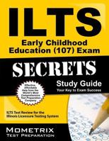 ILTS Early Childhood Education (107) Exam Secrets: ILTS Test Review for the Illinois Licensure Testing System 1627330615 Book Cover