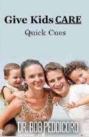 Give Kids CARE - Quick Cues 1542616719 Book Cover