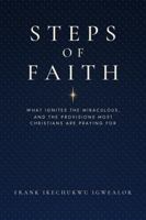 STEPS OF FAITH: What Ignites the Miraculous, and the Provisions Most Christians Are Praying For B0HKYJMSQ6 Book Cover